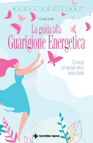 La guida alla guarigione energetica. 32 esercizi per superare stress, ansia e traumi (Nuovi equilibri) von Tecniche Nuove