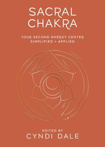 Sacral Chakra: Your Second Energy Center Simplified + Applied (Llewellyn's Chakra Essentials, 2)