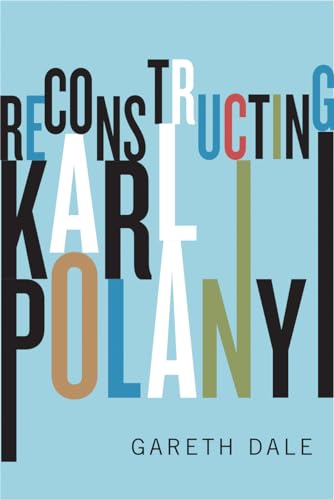 Reconstructing Karl Polanyi: Excavation and Critique von Pluto Press (UK)