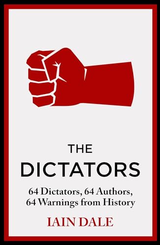 The Dictators: 64 Dictators, 64 Authors, 64 Warnings from History