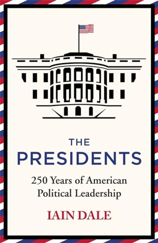 The Presidents: 250 Years of American Political Leadership von Hodder & Stoughton