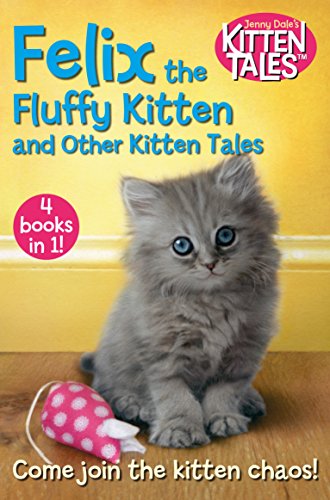 Felix the Fluffy Kitten and Other Kitten Tales (Jenny Dale’s Animal Tales, 3) von Pan MacMillan