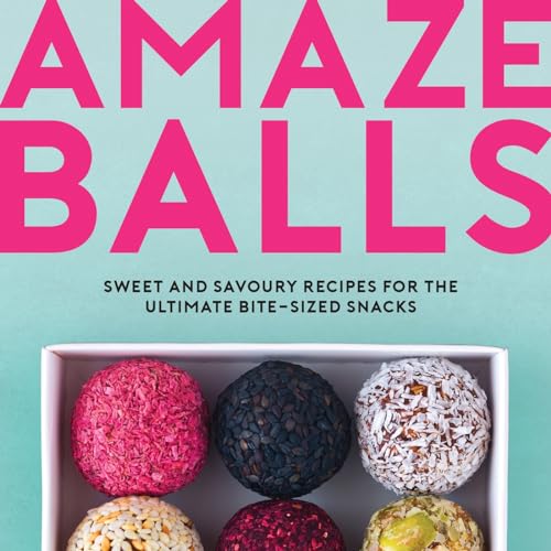 Amaze-Balls: Sweet and Savoury Recipes for Energy Balls and Healthy Bite-Sized Snacks von Summersdale