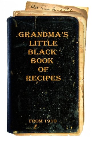 Grandma's Little Black Book of Recipes - From 1910 (Book 1, Band 1) von CreateSpace Independent Publishing Platform