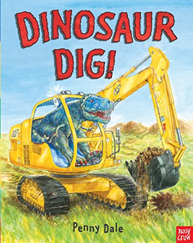 Dinosaur Dig! (Penny Dale's Dinosaurs) von Nosy Crow