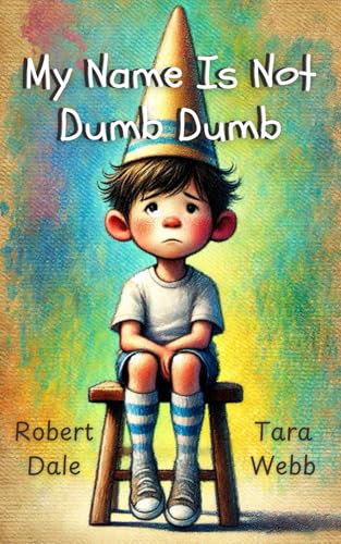 My Name is Not Dumb Dumb (World of Dumb Dumb, Band 1) von Independently published