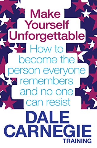 Make Yourself Unforgettable: How to become the person everyone remembers and no one can resist von Simon & Schuster