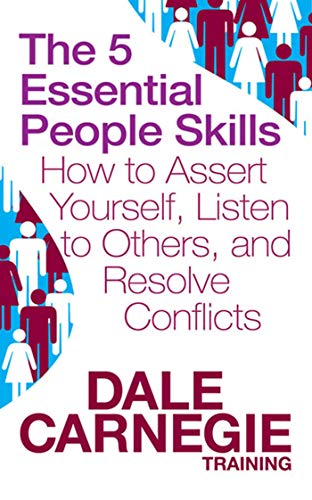 The 5 Essential People Skills: How to Assert Yourself, Listen to Others, and Resolve Conflicts