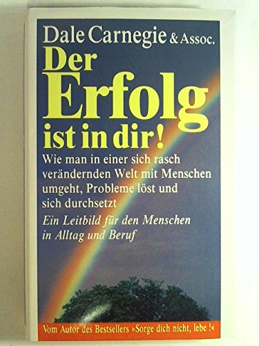 Der Erfolg ist in dir! Ein Leitbild f³r den Menschen in Alltag und Beruf. von Rheda-Wiedenbrück : Bertelsmann-Club - Wien : Buchgemeinschaft Donauland Kremayr und Scheriau [u.a.],