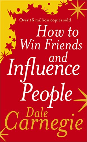 How to Win Friends and Influence People: Dale Carnegie