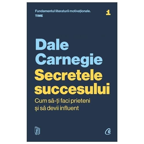Secretele Succesului. Cum Sa-Ti Faci Prieteni Si Sa Devii Influent von Curtea Veche Publishing