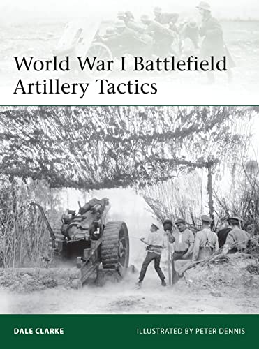 World War I Battlefield Artillery Tactics (Elite, Band 199)