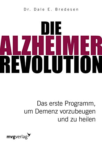 Die Alzheimer-Revolution: Das erste Programm, um Demenz vorzubeugen und zu heilen von mvg Verlag