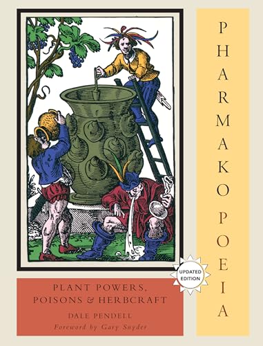 Pharmako/Poeia, Revised and Updated: Plant Powers, Poisons, and Herbcraft von North Atlantic Books
