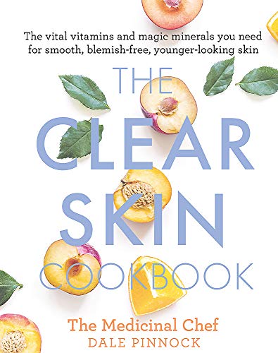 The Clear Skin Cookbook: The vital vitamins and magic minerals you need for smooth, blemish-free, younger-looking skin von Seven Dials