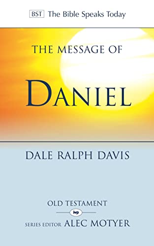 The Message of Daniel: His Kingdom Cannot Fail (The Bible Speaks Today Old Testament)