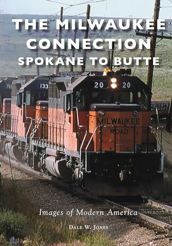 The Milwaukee Connection: Spokane to Butte (Images of Modern America) von Arcadia Publishing (SC)