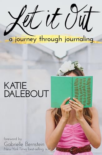 Let It Out: A Journey Through Journaling von Hay House