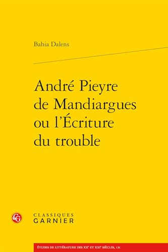 André Pieyre de Mandiargues ou l'Écriture du trouble von CLASSIQ GARNIER