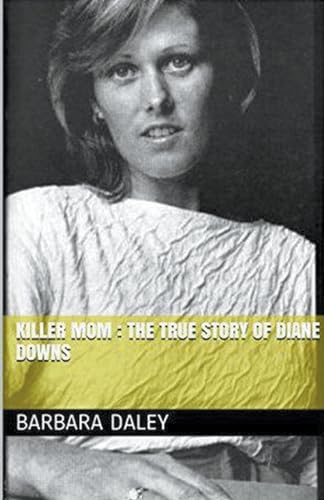 Killer Mom: The True Story of Diane Downs von Trellis Publishing