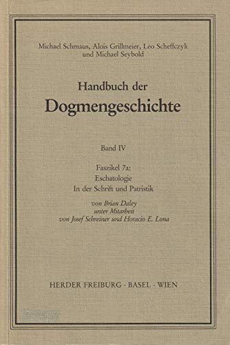 Handbuch der Dogmengeschichte.: Eschatologie: In der Schrift und Patristik