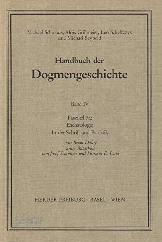 Handbuch der Dogmengeschichte.: Eschatologie: In der Schrift und Patristik