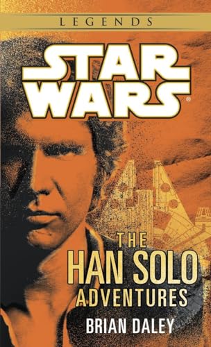 The Han Solo Adventures: Star Wars Legends: Han Solo at Stars' End / Han Solo's Revenge / Han Solo and the Lost Legacy