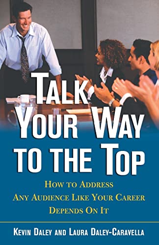 Talk Your Way to the Top: How To Address Any Audience Like Your Career Depends On It von McGraw-Hill Education