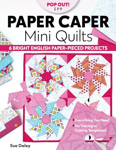 Paper Caper Mini Quilts: 6 Bright English Paper-Pieced Projects, Everything You Need, No Tracing or Cutting Templates!