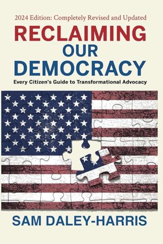 Reclaiming Our Democracy: Every Citizen's Guide to Transformational Advocacy, 2024 Edition von Rivertowns Books