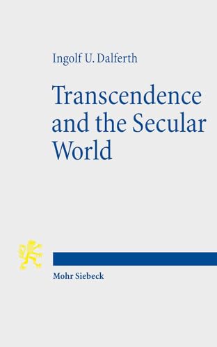 Transcendence and the Secular World: Life in Orientation to Ultimate Presence