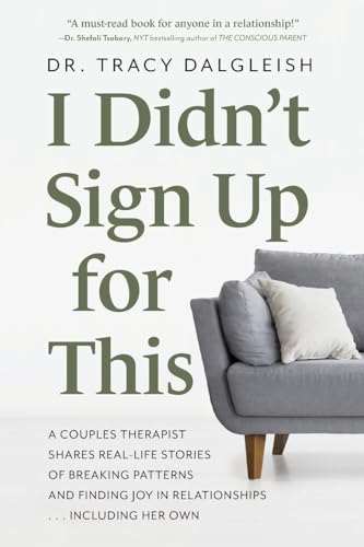 I Didn’t Sign Up for This: A Couples Therapist Shares Real-Life Stories of Breaking Patterns and Finding Joy in Relationships . . . Including Her Own von PESI Publishing, Inc.