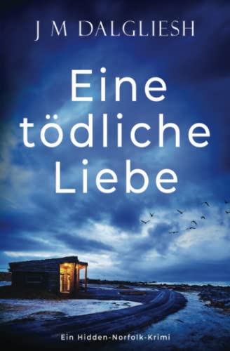 Eine tödliche Liebe (Hidden-Norfolk-Krimi, Band 9) Eine tödliche Liebe (Hidden-Norfolk-Krimi, Band 9) von Hamilton Press
