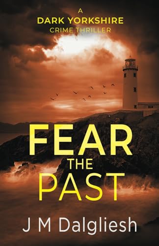 Fear the Past (The Dark Yorkshire Crime Thrillers, Band 5) von Independently published