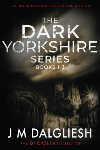 The Dark Yorkshire Series: Books 1-3: (The DI Caslin Collection) (Dark Yorkshire Collection, Band 1)
