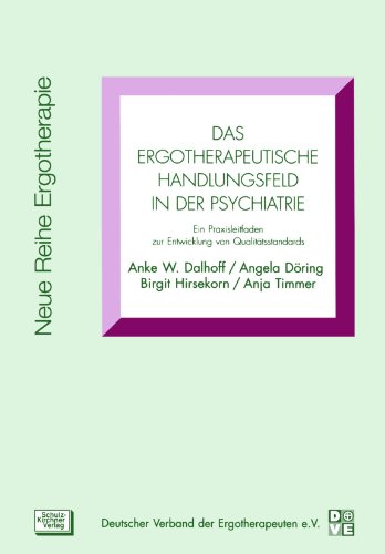Das ergotherapeutische Handlungsfeld in der Psychiatrie: Ein Praxisleitfaden zur Entwicklung von Qualitätsstandards (Neue Reihe Ergotherapie: Reihe 1 Fachbereich Psychiatrie) von Schulz-Kirchner
