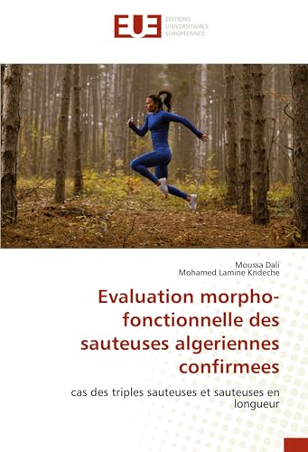 Evaluation morpho-fonctionnelle des sauteuses algeriennes confirmees: cas des triples sauteuses et sauteuses en longueur Evaluation morpho-fonctionnelle des sauteuses algeriennes confirmees: cas des triples sauteuses et sauteuses en longueur von Éditions universitaires européennes
