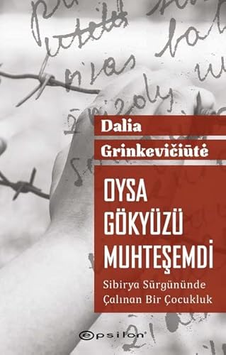 Oysa Gökyüzü Muhteşemdi: Sibirya Sürgününde Çalınan Bir Çocukluk