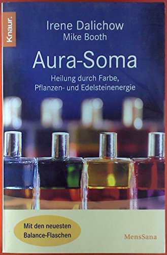 Aura-Soma: Heilung durch Farbe, Pflanzen- und Edelsteinenergie (Knaur. MensSana)