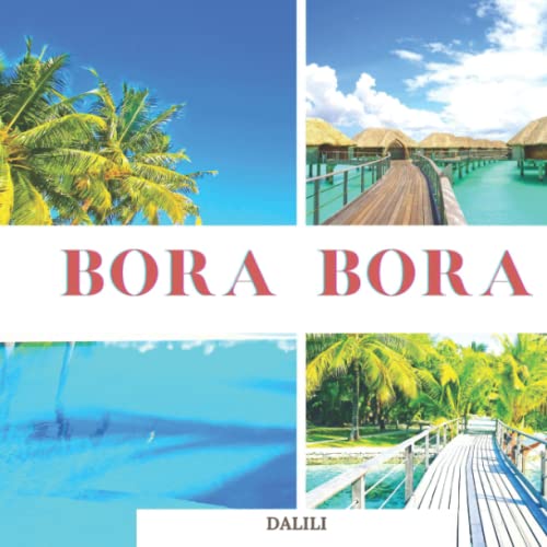 Bora Bora: A Beautiful Landscape Travel Photography Coffee Table Display Picture Book with Words of the Island in Tahiti, French Polynesia |100 Cute Nature Images von Independently published
