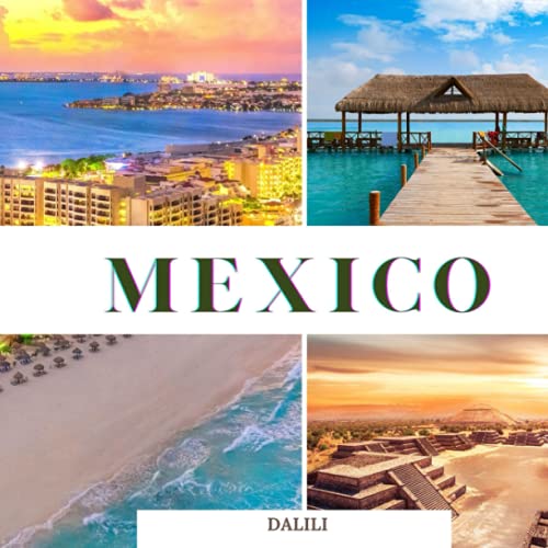 Mexico: A Beautiful Travel Photography Coffee Table Picture Book with words of the Country in North America| 100 Cute Nature Images