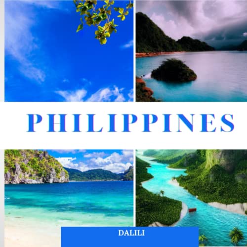 Philippines: A Beautiful Travel Photography Coffee Table Picture Book with Words of the Country in Asia| 100 Cute Nature Images