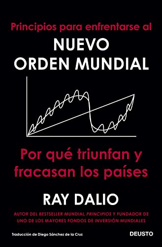 Principios para enfrentarse al nuevo orden mundial: Por qué triunfan y fracasan los países (COLECCION DEUSTO) von Deusto