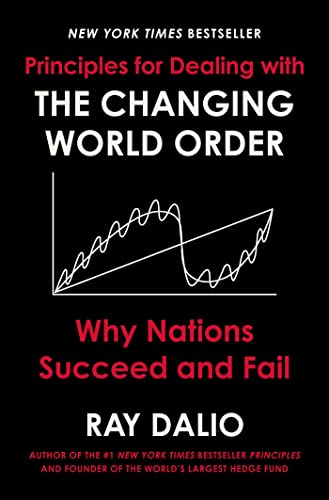 Principles for Dealing with the Changing World Order: Why Nations Succeed and Fail Principles for Dealing with the Changing World Order: Why Nations Succeed and Fail