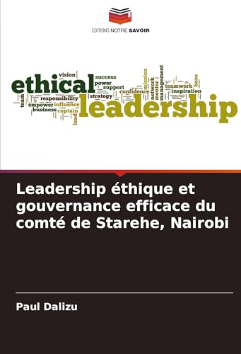 Leadership éthique et gouvernance efficace du comté de Starehe, Nairobi von Editions Notre Savoir