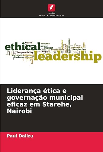Liderança ética e governação municipal eficaz em Starehe, Nairobi von Edições Nosso Conhecimento