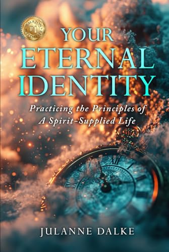 Your Eternal Identity: Practicing the Principles of a Spirit-Supplied Life von Spotlight Publishing House