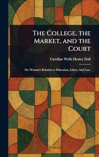 The College, the Market, and the Court von Anson Street Press
