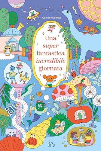 Una super fantastica incredibile giornata. Ediz. a colori (Il Castoro bambini) von Il Castoro