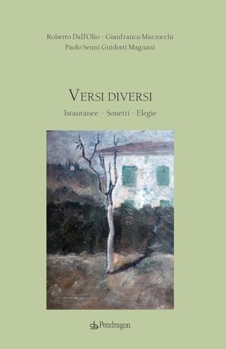 Versi diversi. Istantanee, sonetti, elegie (Poesia) von Edizioni Pendragon